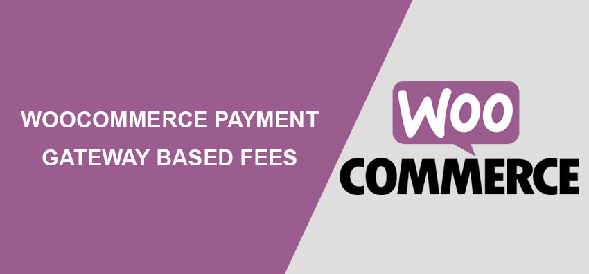 Payment Gateway Based Fees for WooCommerce