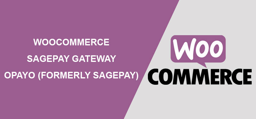 WooCommerce SagePay Gateway - Opayo (Formerly SagePay)