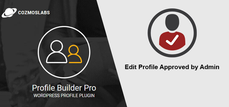 Profile Builder - Edit Profile Approved by Admin Add-on