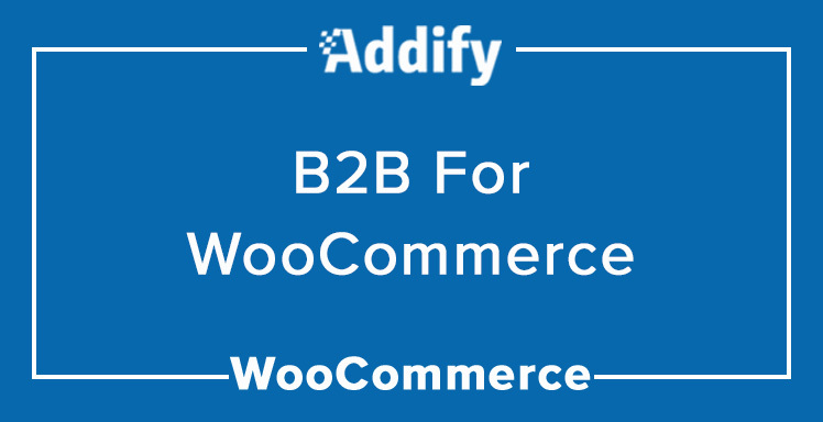 B2B for WooCommerce by Addify